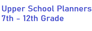 7th - 12th Planner Upper School